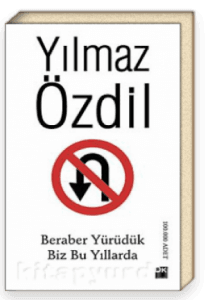 Yılmaz Özdil Beraber Yürüdük Bİz Bu Yollarda Kitabı Hakkında kitabının kapağı
