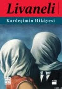 Zülfü Livaneli Kardeşimin Hikayesi kitap Özet Hakkında Yorum kitabının kapağı