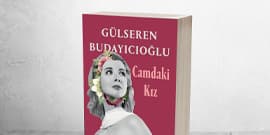 Camdaki Kız Roman Özeti – Gülseren Budayıcıoğlu kitabının kapağı