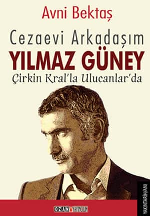 Cezaevi Arkadaşım Yılmaz Güney – Çirkin Kral’la Ulucanlar’da Kitap Özeti kitabının kapağı