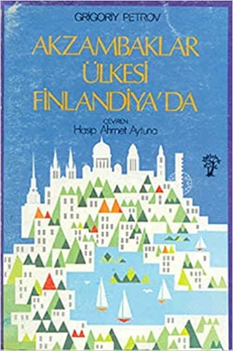 Ak Zambaklar Ülkesi Finlandiya’da (Grigoriy Petrov) kitabının kapağı