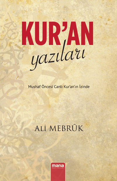 Kur`an Yazıları – Mushaf Öncesi Canlı Kur`an`ın İzinde kitabının kapağı
